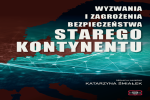 UKAZANIE SIĘ PUBLIKACJI POD TYTUŁEM: „WYZWANIA I ZAGROŻENIA BEZPIECZEŃSTWA STAREGO KONTYNENTU”