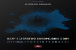 UKAZANIE SIĘ PUBLIKACJI POD TYTUŁEM: „BEZPIECZEŃSTWO EUROPEJSKIE DOBY INTEGRACJI I DEZINTEGRACJI”