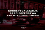 UKAZANIE SIĘ PUBLIKACJI POD TYTUŁEM: „KONCEPTUALIZACJA BEZPIECZEŃSTWA KRYMINOLOGICZNEGO”