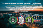 XVI KONFERENCJA NAUKOWA LOGISTYKI STOSOWANEJ – RELACJA